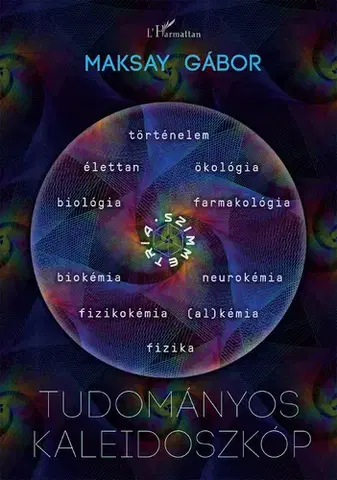 Prírodné vedy - ostatné Tudományos kaleidoszkóp - Gábor Maksay