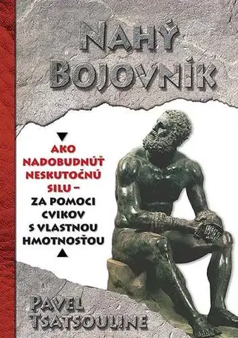 Fitness, cvičenie, kulturistika Nahý bojovník - Pavel Tsatsouline