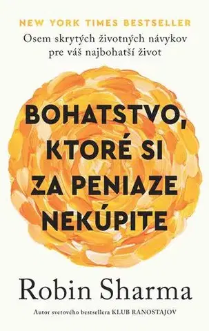 Rozvoj osobnosti Bohatstvo, ktoré si za peniaze nekúpite - Robin Sharma