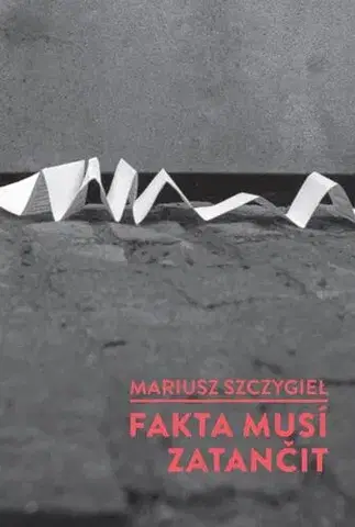 Biografie - ostatné Fakta musí zatančit - Mariusz Szczygiel