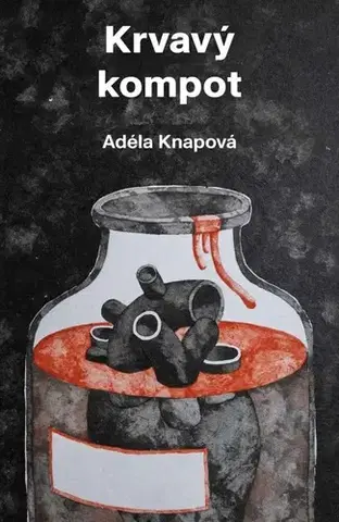Novely, poviedky, antológie Krvavý kompot - Adéla Knapová