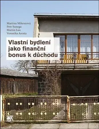 Sociológia, etnológia Vlastní bydlení jako finanční bonus k důchodu - Kolektív autorov
