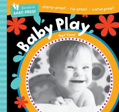 Leporelá, krabičky, puzzle knihy Barefoot Baby-Proof: Baby Play - Skye Silver