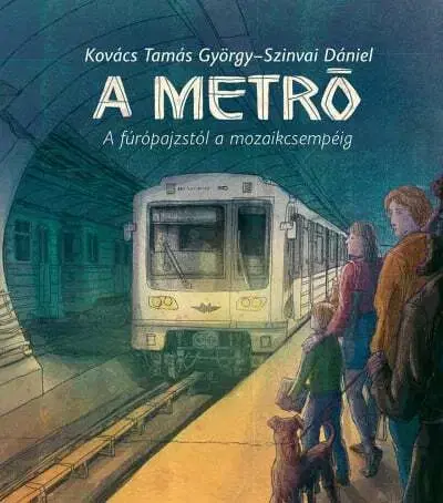 Veda a technika A metró - A fúrópajzstól a mozaikcsempéig - Tamás György Kovács