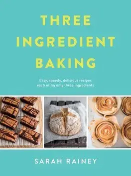 Sladká kuchyňa Three Ingredient Baking - Sarah Rainey
