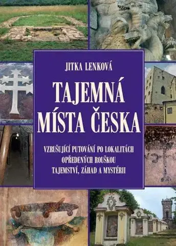 Slovensko a Česká republika Tajemná místa Česka - Jitka Lenková