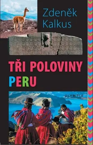 Cestopisy Tři poloviny Peru - Zdeněk Kalkus