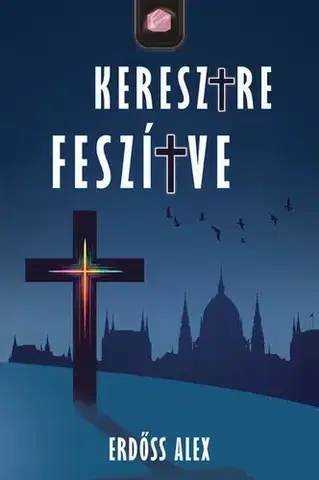 Romantická beletria Keresztre feszítve - Erdőss Alex