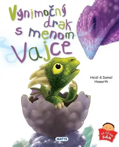 Rozprávky Výnimočný drak menom Vajce - Heidi Howarth,Daniel Howarth