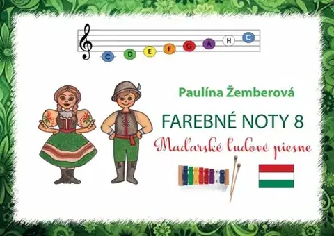 Hudba - noty, spevníky, príručky Farebné noty 8 - Maďarské ľudové piesne - Paulína Žemberová
