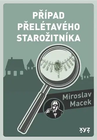 Detektívky, trilery, horory Případ přelétavého starožitníka - Miroslav Macek