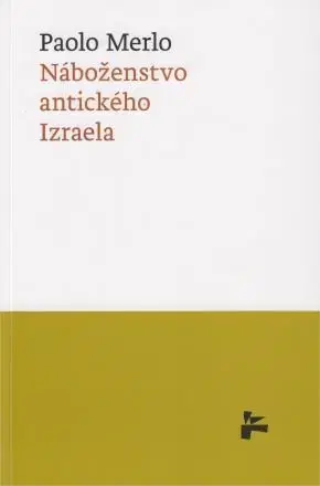Náboženstvo - ostatné Náboženstvo antického Izraela - Paolo Merlo