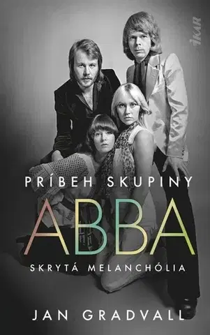 Film, hudba Príbeh skupiny ABBA: Skrytá melanchólia - Jan Gradvall,Jana Obertová