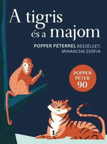 Psychológia, etika A tigris és a majom - Péter Popper,Zsófia Mihancsik