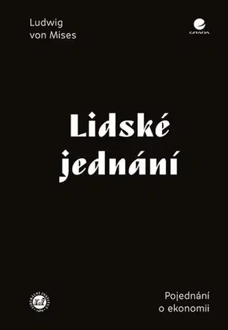 Ekonómia, Ekonomika Lidské jednání - von Mises Ludwig