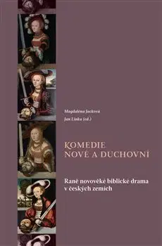 Dráma, divadelné hry, scenáre Komedie nové a duchovní - Magdaléna Jacková,Jan Linka