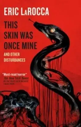 Detektívky, trilery, horory This Skin Was Once Mine and Other Disturbances - Eric Larocca