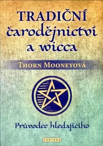 Mágia a okultizmus Tradiční čarodějnictví a wicca - Thorn Mooney