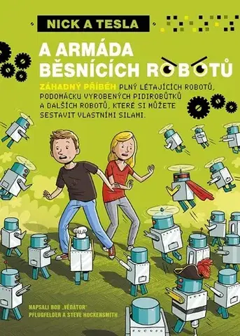 Pre deti a mládež Nick a Tesla a armáda běsnících robotů - Kolektív autorov