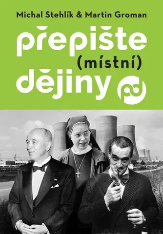 História - ostatné Přepište (místní) dějiny - Michal Stehlík