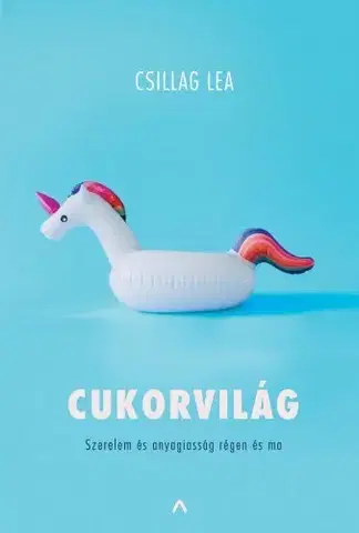 Historické romány Cukorvilág - Csillag Lea