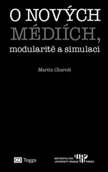 Filozofia O nových médiích, modularitě a simulaci - Martin Charvát