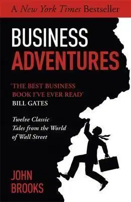 Ekonómia, manažment, marketing Business Adventures: Twelve Classic Tales from the World of Wall Street - John Brooks