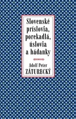Citáty, výroky, aforizmy, príslovia, porekadlá Slovenské príslovia, porekadlá, úslovia a hádanky - Adolf Peter Záturecký