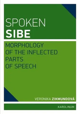 Sociológia, etnológia Spoken Sibe: Morphology of the Inflected Parts of Speech - Veronika Zikmundová