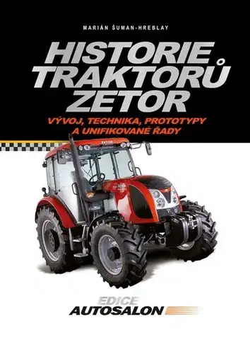 Auto, moto Historie traktorů Zetor, 2. vydání - Marián Šuman-Hreblay