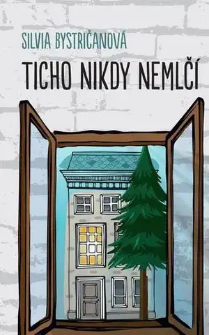 Slovenská beletria Ticho nikdy nemlčí - Silvia Bystričanová