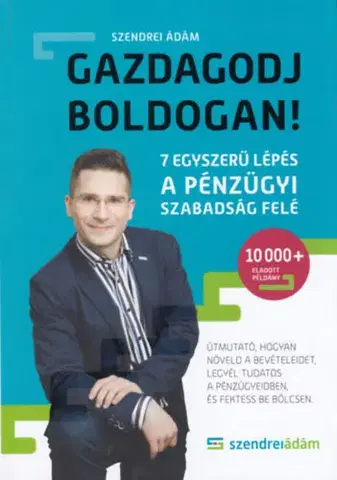 Financie, finančný trh, investovanie Gazdagodj boldogan! - Ádám Szendrei