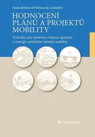 Odborná a náučná literatúra - ostatné Hodnocení plánů a projektů mobility - Hana Brůhová-Foltýnová,Kolektív autorov