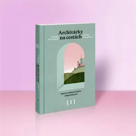 História - ostatné Archivárky na cestách 1 - Daniela Dvořáková,Miriam Hlavačková