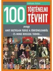 História 100 történelmi tévhit - Péter Hahner