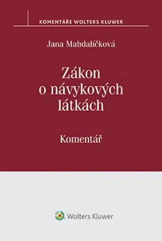 Právo - ostatné Zákon o návykových látkách (č. 167/1998 Sb.). Komentář - Jana Mahdalíčková