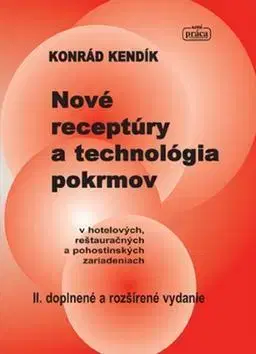 Kuchárky - ostatné Nové receptúry a technológia pokrmov - Konrád Kendík
