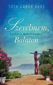 Svetová beletria Szerelmem, Balaton - Tóth Gábor Ákos