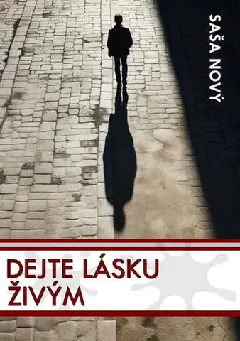 Detektívky, trilery, horory Dejte lásku živým - Saša Nový