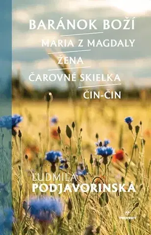Slovenská beletria Baránok Boží/Mária z Magdaly/Žena/Čarovné skielka/Čin-Čin - Ľudmila Podjavorinská