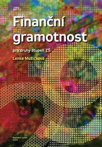 Učebnice pre ZŠ - ostatné Finanční gramotnost pro druhý stupeň ZŠ, doplněné vydání - Lenka Mužíčková
