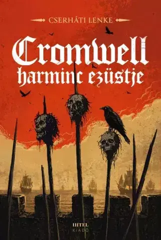 Historické romány Cromwell harminc ezüstje - Lenke Cserháti