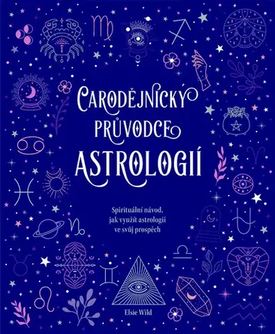 Astrológia, horoskopy, snáre Čarodějnický průvodce astrologií - Elsie Wild