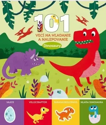 Nalepovačky, vystrihovačky, skladačky 101 vecí na hľadanie a nalepovanie: Dinosaury