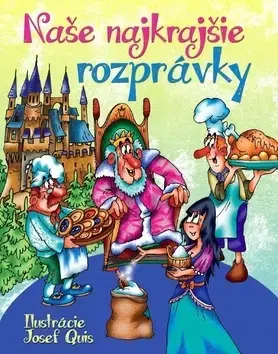 Rozprávky Naše najkrajšie rozprávky - Božena Němcová,Karel Jaromír Erben,Josef Quis