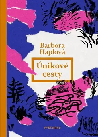 Česká beletria Únikové cesty - Barbora Haplová,Karla Gondeková