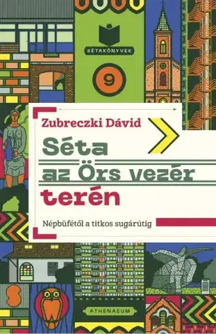 Svetové dejiny, dejiny štátov Séta az Örs vezér terén - Népbüfétől a titkos sugárútig - Zubreczki Dávid