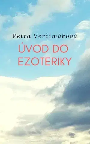 Ezoterika - ostatné Úvod do ezoteriky - Petra Verčimáková