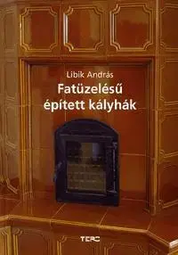 Odborná a náučná literatúra - ostatné Fatüzelésű épített kályhák - András Libik