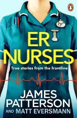 Skutočné príbehy ER Nurses - James Patterson,Matt Eversmann